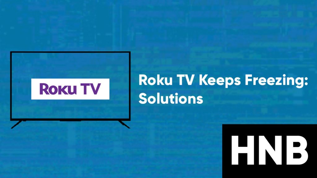 Roku TV Keeps Freezing: 6 Best Ways to Fix