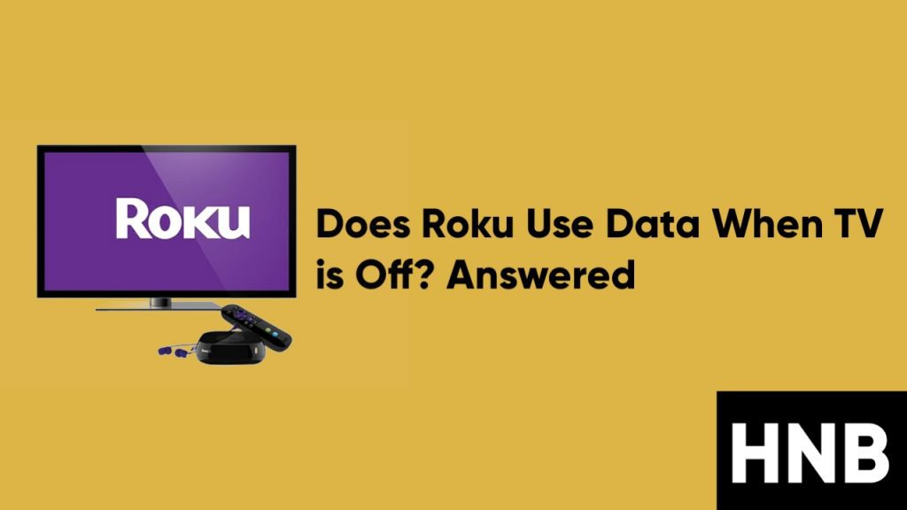Does Roku Use Data When TV is Off? Answered