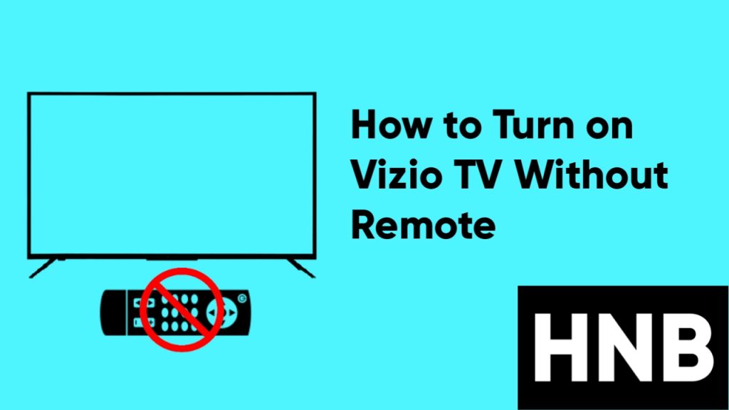 How to Turn on Vizio TV Without Remote (Quick Guide)