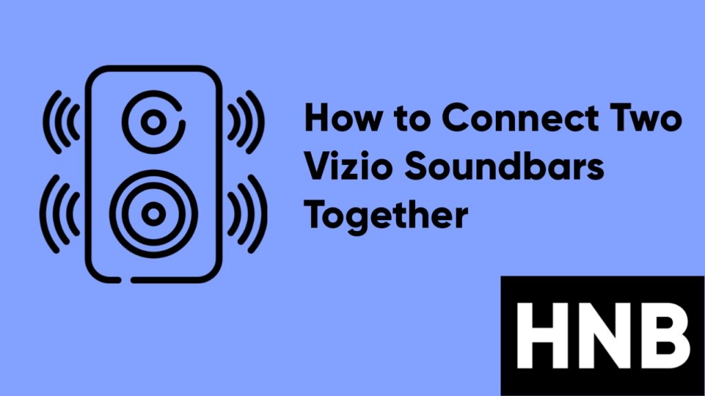 How to Connect Two Vizio Soundbars Together (Quick Guide)