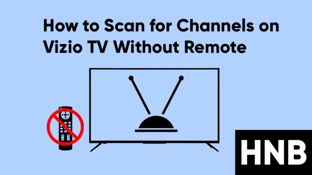How to Scan for Channels on Vizio TV Without Remote