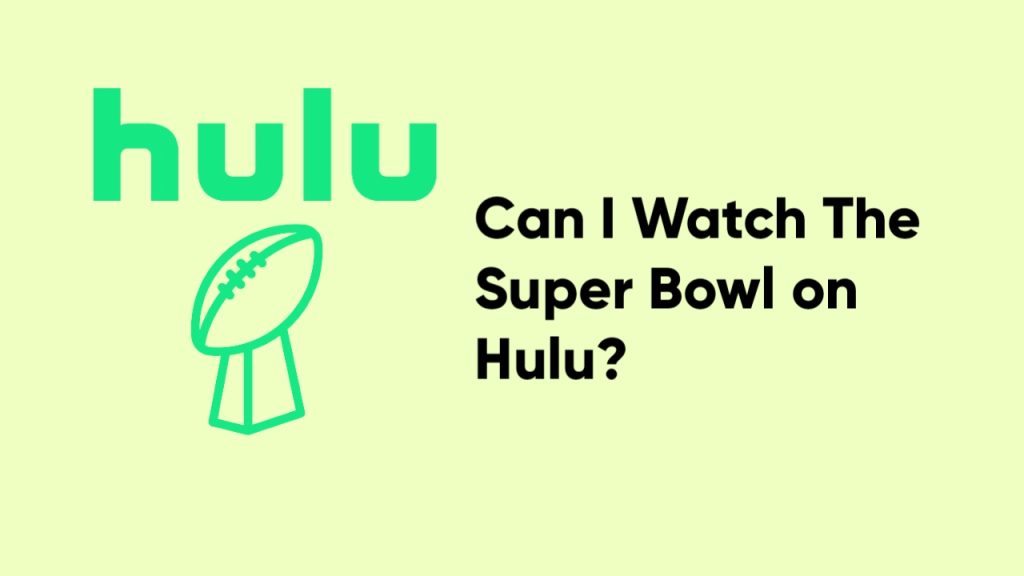 Can I Watch the Super Bowl on Hulu?