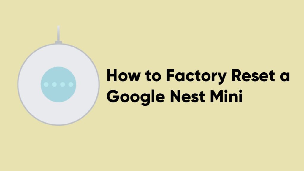 How to Factory Reset a Google Nest Mini (In Minutes!)
