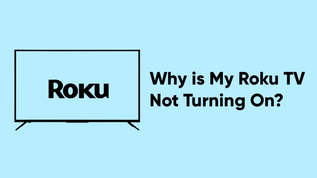 Why is My Roku TV Not Turning On? (Fix in Minutes!)