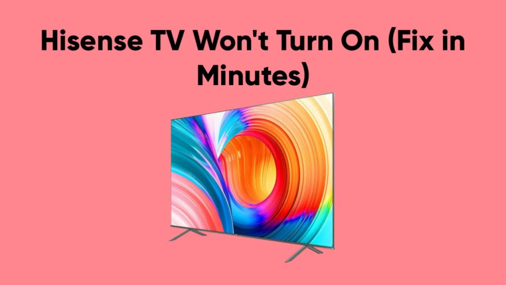 Hisense TV Won’t Turn On (Fix in Minutes)