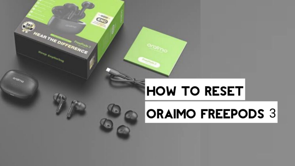 How to Reset Oraimo FreePods 3