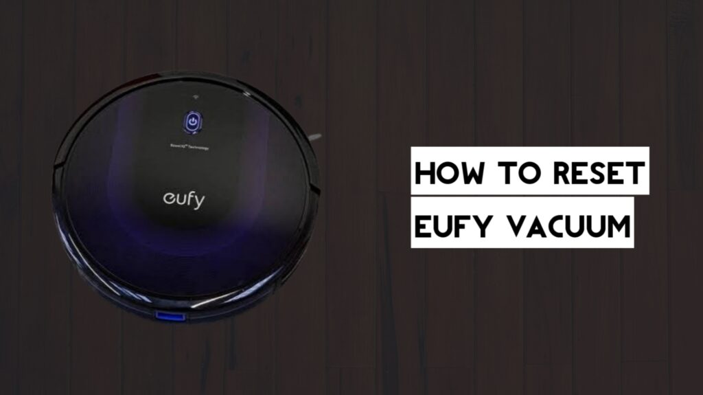 How to Reset Eufy Vacuum