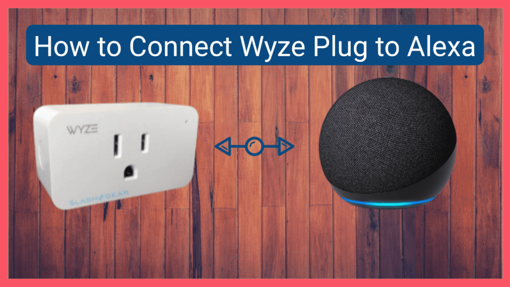 How to Connect Wyze Plug to Alexa