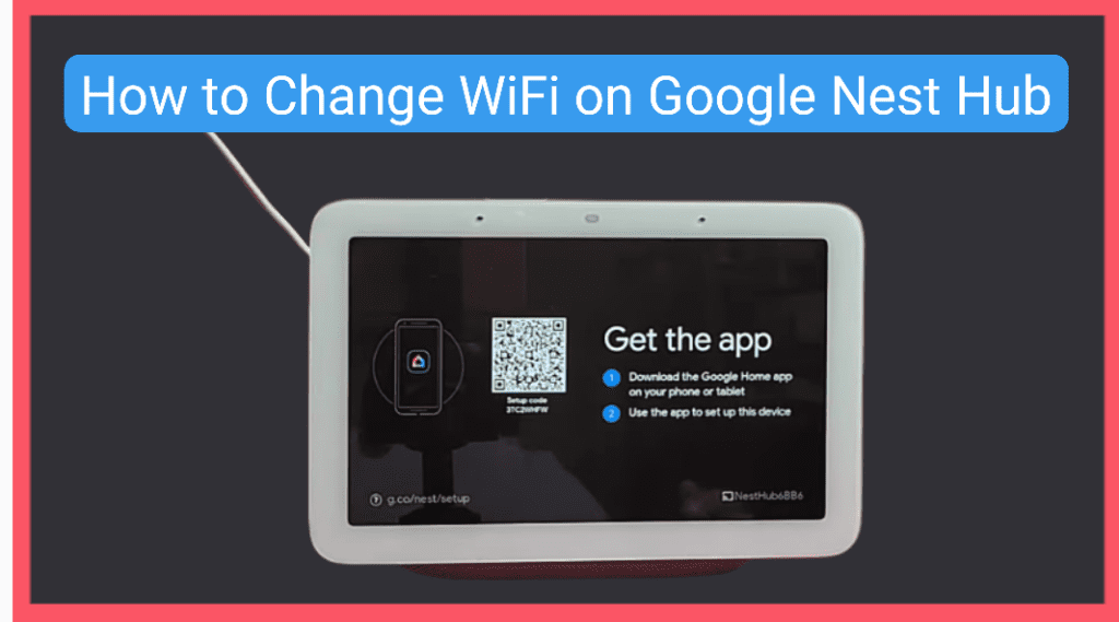 How to Change WiFi on Google Nest Hub